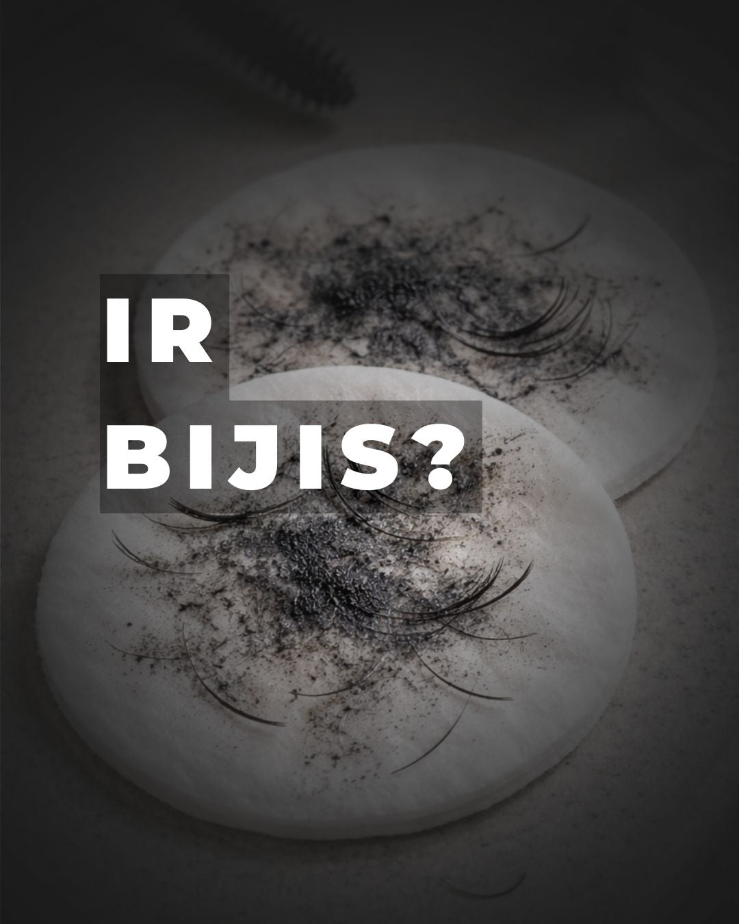 IR BIJIS? Kāpēc pēc tušas noņemšanas uz vates paliek skropstas